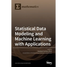 Statistical Data Modeling and Machine Learning with Applications