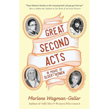 Great Second Acts: In Praise of Older Women (from the Bestselling Author of Women of Means)