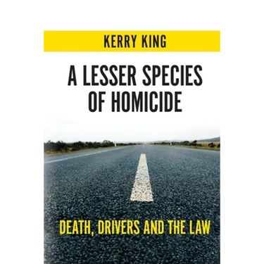 A Lesser Species of Homicide: Death, Drivers and the Law