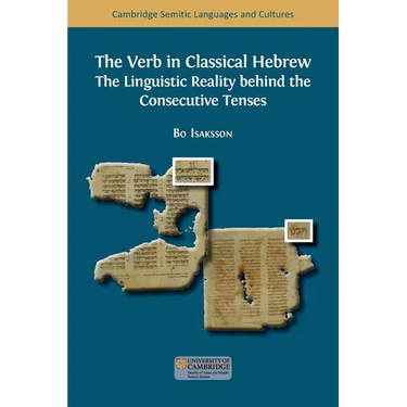 The Verb in Classical Hebrew: The Linguistic Reality behind the Consecutive Tenses
