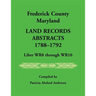 Frederick County, Maryland Land Records Abstracts, 1788-1792, Liber WR8 Through WR10