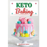 Keto Baking: Discover 30 Easy to Follow Ketogenic Baking Cookbook recipes for Your Low-Carb Diet with Gluten-Free and wheat to Maximize your weight lo