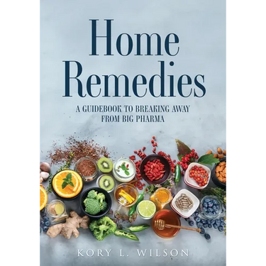 Home Remedies: A Guidebook to Breaking Away from Big Pharma