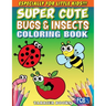Super Cute Bugs & Insects Coloring Book: Especially for little kids!!!