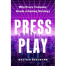 Press Play: Why Every Company Needs a Gaming Strategy