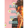 Black Girl, White School: Thriving, Surviving and No, You Can't Touch My Hair. an Anthology