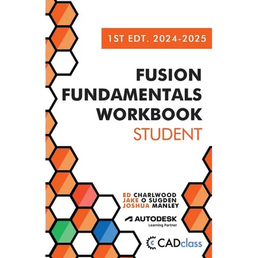 Fusion Fundamentals Workbook: Student 1st Edition 2024-2025 (Fusion 360)