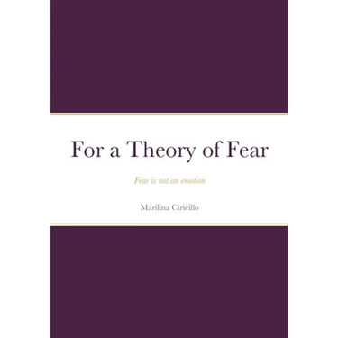 For a Theory of Fear: Fear is not an emotion