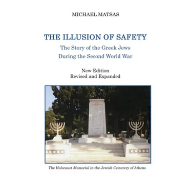 The Illusion of Safety: The Story of the Greek Jews During the Second World War