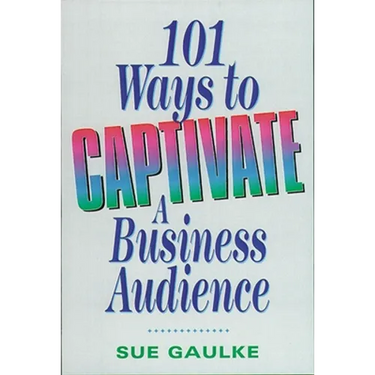 101 Ways to Captivate a Business Audience