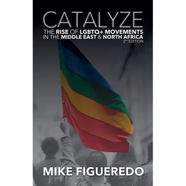 Catalyze: The Rise of LGBTQ+ Movements in the Middle East & North Africa
