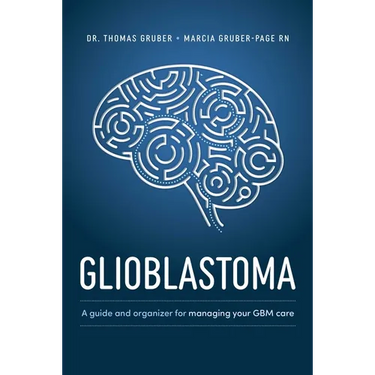 Glioblastoma and High-Grade Glioma: A Guide for Managing Your Care