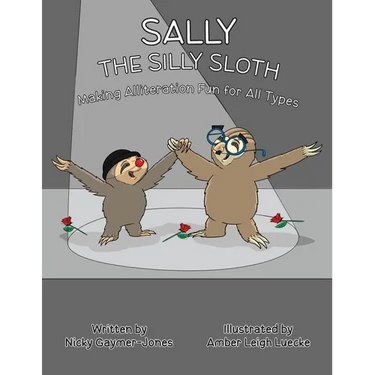 Sally the Silly Sloth: Read Aloud Books, Books for Early Readers, Making Alliteration Fun!