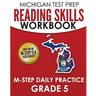 MICHIGAN TEST PREP Reading Skills Workbook M-STEP Daily Practice Grade 5: Preparation for the M-STEP English Language Arts Assessments
