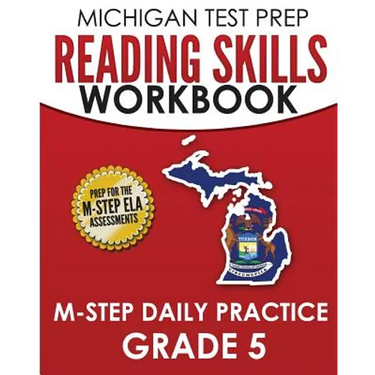MICHIGAN TEST PREP Reading Skills Workbook M-STEP Daily Practice Grade 5: Preparation for the M-STEP English Language Arts Assessments