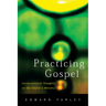 Practicing Gospel: Unconventional Thoughts on the Church's Ministry