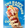 The Happy Endings Cookbook: Desserts That Dreams Are Made of