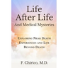 Life after Life and Medical Mysteries: Exploring Near Death Experiences and Life Beyond Death