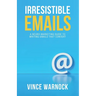 Irresistible Emails: A Neuro-Marketing Guide to Writing Emails That Convert