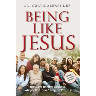 Being Like Jesus: 100 Days to More Success, Satisfaction and Living on Purpose