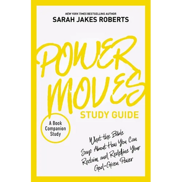 Power Moves Study Guide: What the Bible Says about How You Can Reclaim and Redefine Your God-Given Power