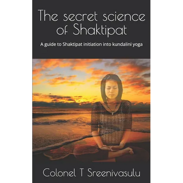 The secret science of Shaktipat: A guide to Shaktipat initiation into kundalini yoga