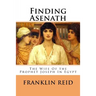 Finding Asenath: The Wife of the Prophet Joseph in Egypt