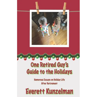 One Retired Guy's Guide to the Holidays: Humorous Essays on Holiday Life After Retirement
