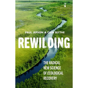 Rewilding: The Radical New Science of Ecological Recovery
