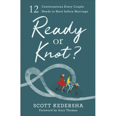 Ready or Knot?: 12 Conversations Every Couple Needs to Have Before Marriage