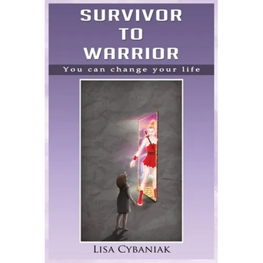 Survivor to Warrior: You can change your life
