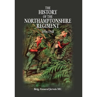 The History of the Northamptonshire Regiment 1934-1948