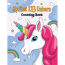 My First 123 Unicorn Counting Book: My First 123 Unicorn Counting Book for kids 2-5: numbers book gift,28 pages,8.5 x 11, soft cover, glossy Finish