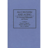 Alcoholism and Aging: An Annotated Bibliography and Review