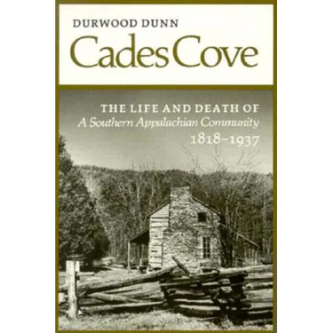 Cades Cove: The Life and Death of a Southern Appalachian Community