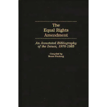 The Equal Rights Amendment: An Annotated Bibliography of the Issues, 1976-1985
