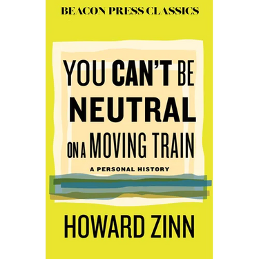 You Can't Be Neutral on a Moving Train: A Personal History of Our Times