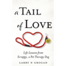 A Tail of Love: Life Lessons from Scrappy, a Pet Therapy Dog