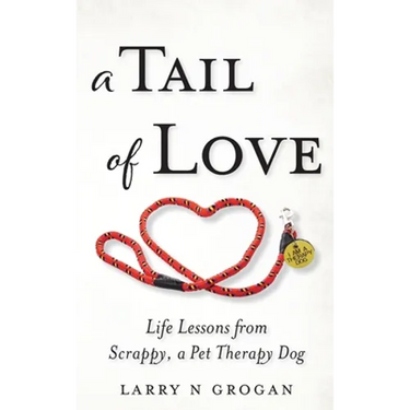 A Tail of Love: Life Lessons from Scrappy, a Pet Therapy Dog