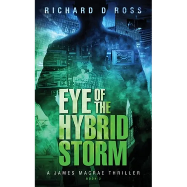 Eye of the Hybrid Storm: A James Macrae Thriller Book 2