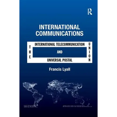 International Communications: The International Telecommunication Union and the Universal Postal Union