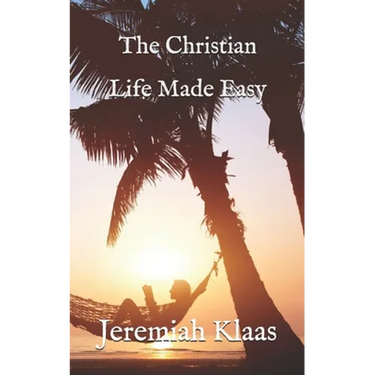 The Christian Life Made Easy