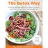 The Detox Way: Everyday Recipes to Feel Energized, Focused, and Physically and Mentally Empowered