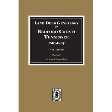 Bedford County, Tennessee 1861-1867, Land Deed Genealogy of. ( Volume #2 )