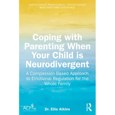 Coping with Parenting When Your Child is Neurodivergent: Emotional Regulation for the Whole Family