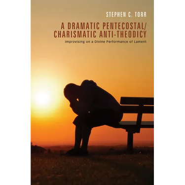 A Dramatic Pentecostal/Charismatic Anti-Theodicy
