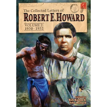 The Collected Letters of Robert E. Howard, Volume 2: Volume 2 1930-1932
