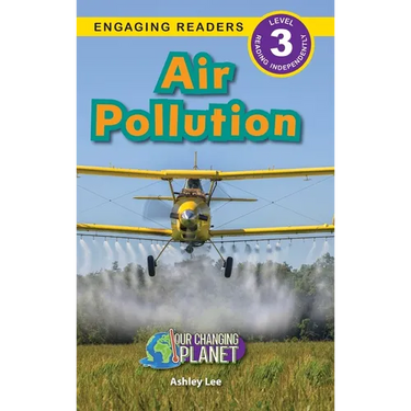 Air Pollution: Our Changing Planet (Engaging Readers, Level 3)