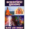 Scientific qigong: blood and energy
