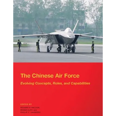 The Chinese Air Force - Evolving Concepts, Roles, and Capabilities: August 2012